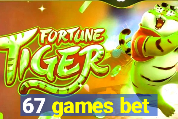 67 games bet